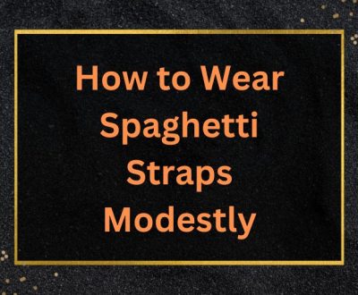 How to Wear Spaghetti Straps Modestly