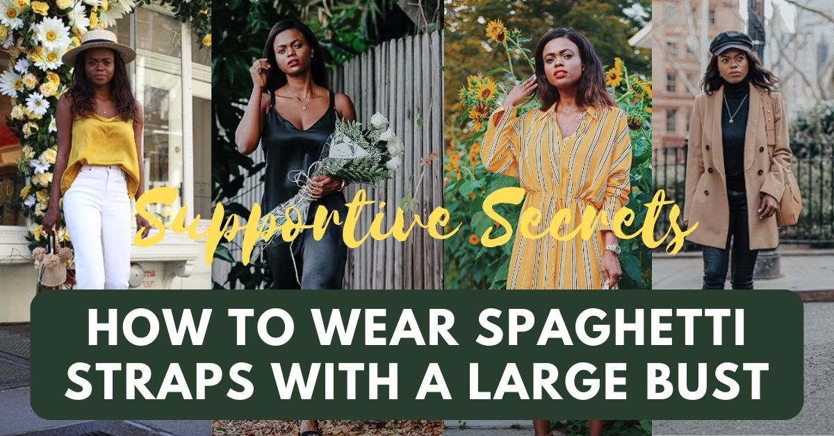 How to Wear Spaghetti Straps with Large Bust